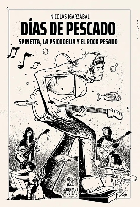 Días de Pescado. Spinetta, la psicodelia y el rock pesado