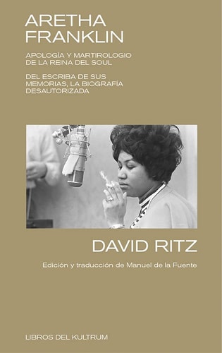 ARETHA FRANKLIN. APOLOGIA Y MARTIROLOGIA DE LA REINA DE