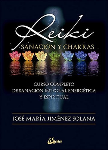 REIKI SANACION Y CHAKRAS ( NVA EDICION )