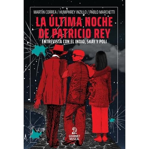 La última noche de Patricio Rey. Una entrevista con el Indio, Skay y Poli (octubre de 2001)