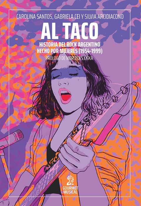 Al taco. Historia del rock argentino hecho por mujeres